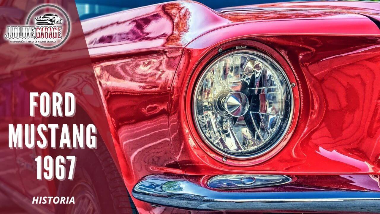ford-mustang-1967-historia-venta-coches-clasicos-restauracion-jjdluxe-garage-ibi-alicante-post-portada